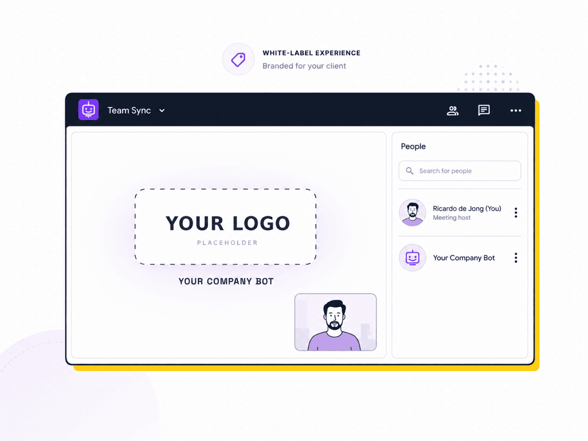 A white-labelled reporting bot joining a video call under your own company name and logo